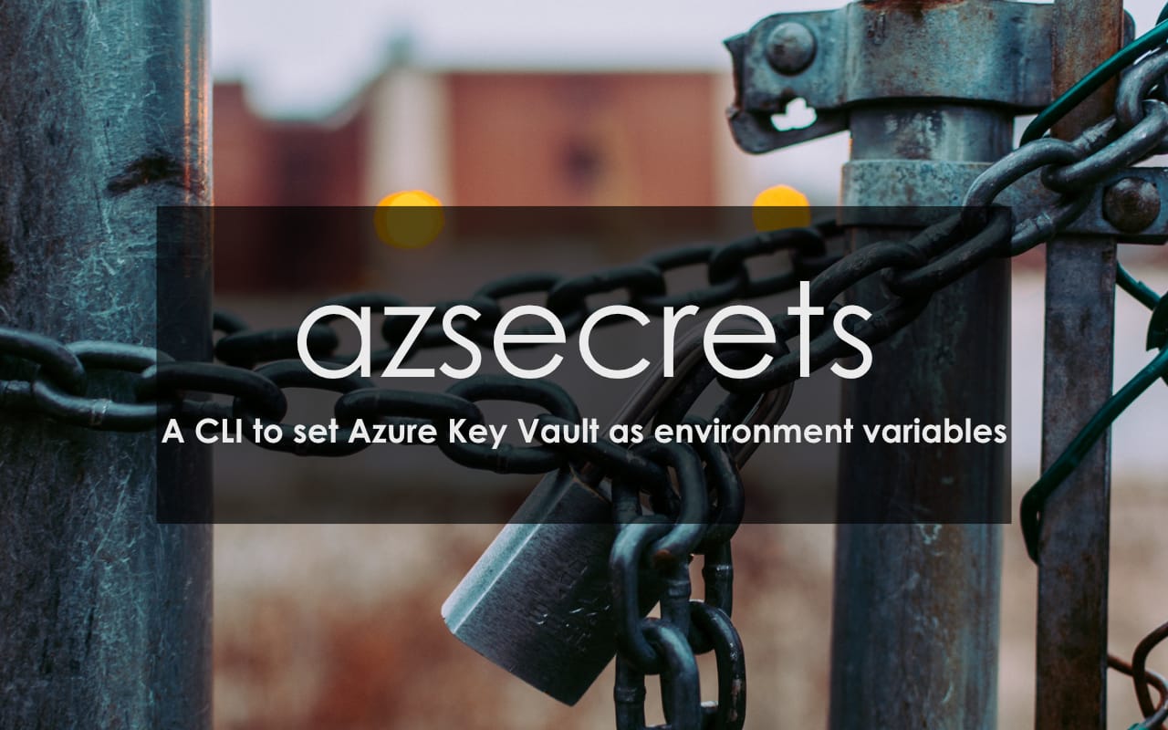 azsecrets: A CLI to Set Azure Key Vault as Environment Variables