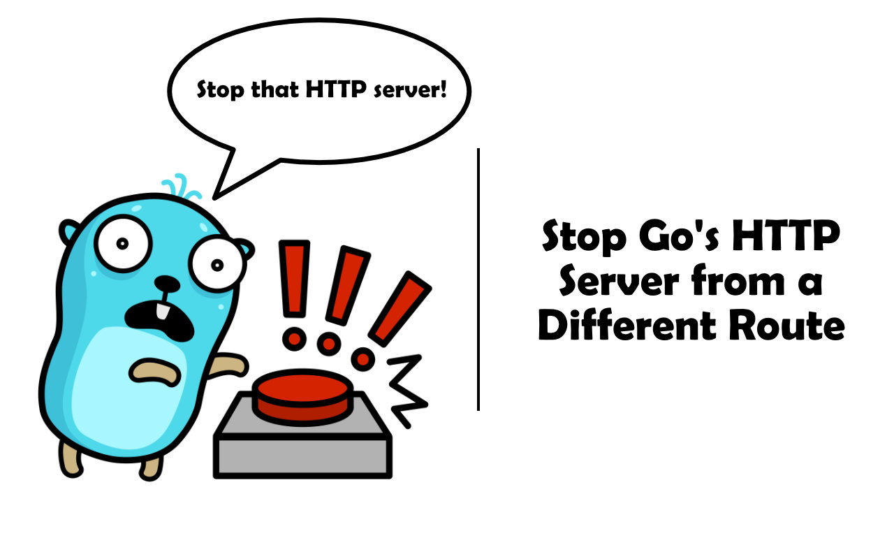 Stopping Go's HTTP server from a different route